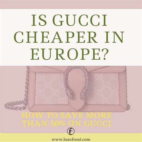 is gucci cheaper in france or italy|is gucci cheap in italy.